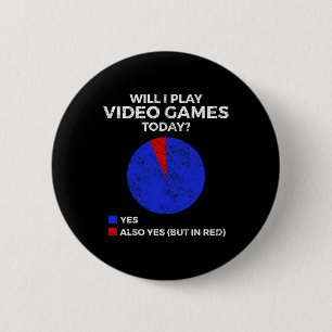 Badge Rond 5 Cm Vais-je jouer aux jeux vidéo aujourd'hui Drôle de