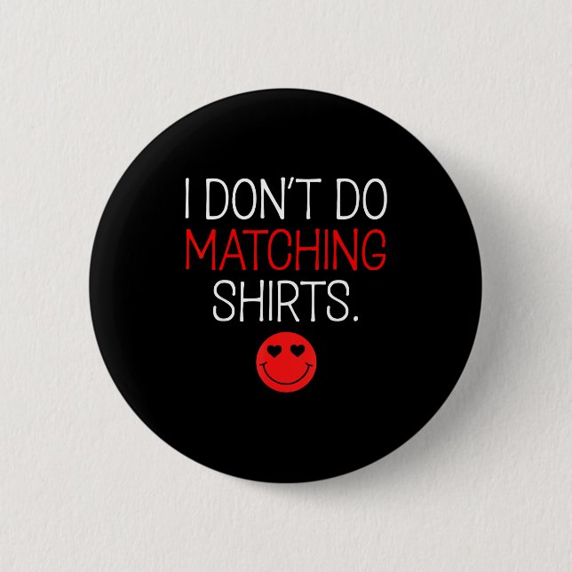 Badge Rond 5 Cm Valentine I Don't Do Matching Shirt But I Do Coupl (Devant)