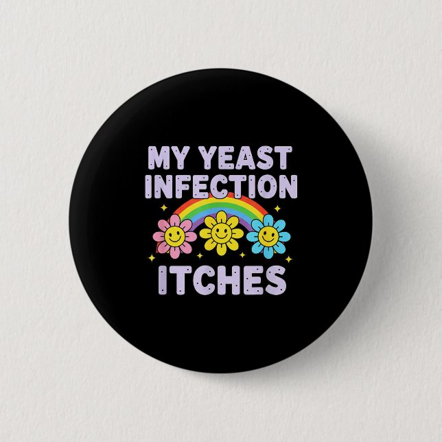Badge Rond 5 Cm Valentine's Day My Yeast Infection Itches Funny Cr (Devant)