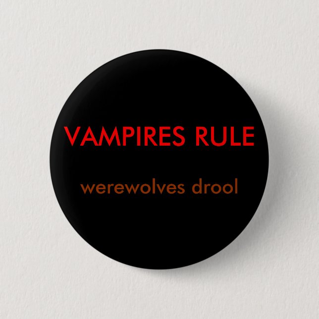 Badge Rond 5 Cm VAMPIRES RÈGLE, bave de loups-garou (Devant)