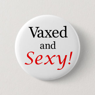 Badge Rond 5 Cm Vaxed et Sexy !