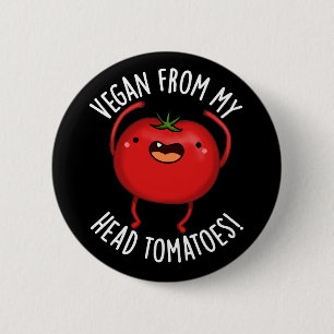 Badge Rond 5 Cm Vegan De La Tête Aux Pieds Tomates Veggie Pun Drôl