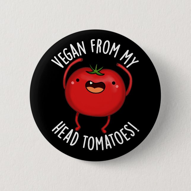Badge Rond 5 Cm Vegan From My Head Tomatoes Veggie Pun Dark BG (Devant)