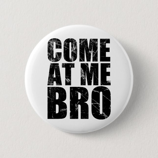 Badge Rond 5 Cm Venez à moi Bro (Devant)