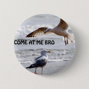 Badge Rond 5 Cm Venez à moi bro ! Version de mouette