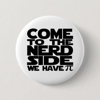 Badge Rond 5 Cm Venez Au Côté Nerd Nous Avons Pi
