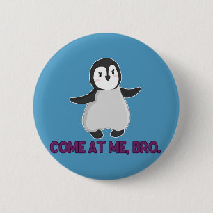 Badge Rond 5 Cm Venez chez moi, bouton Bro Penguin