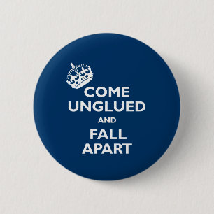 Badge Rond 5 Cm Venez Unglued et tombez en morceaux