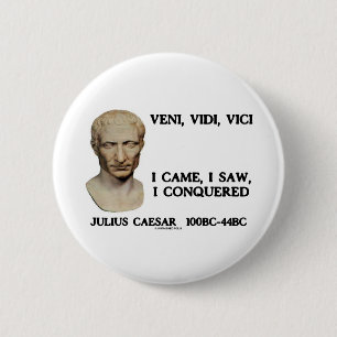 Badge Rond 5 Cm Veni, Vidi, Vici - je suis venu, j'ai vu, j'ai