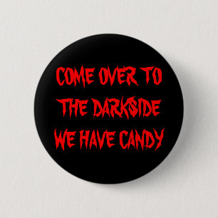 BADGE ROND 5 CM VENU AU DARKSIDE NOUS PRENONS LA SUCRERIE