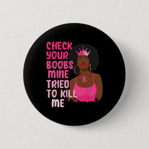 Badge Rond 5 Cm Vérifiez Votre Mienne Du Sein Essaie De Me Tuer La