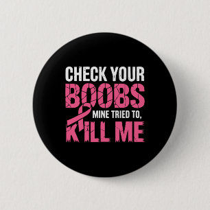 Badge Rond 5 Cm Vérifiez Votre Mine De Poitrine A Essayé De Me Tue