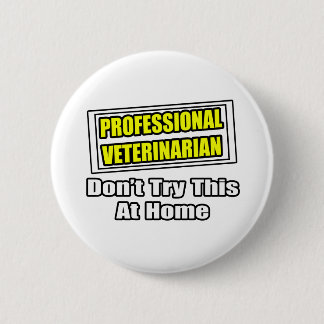 Badge Rond 5 Cm Vétérinaire Professionnel...Plaisanterie