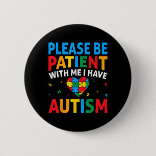 Badge Rond 5 Cm Veuillez Être Patient J'Ai Sensibilisation sur l'a