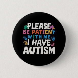 Badge Rond 5 Cm Veuillez être patient, j'ai une conscience de l'au