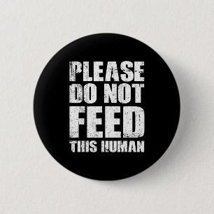 Badge Rond 5 Cm Veuillez ne pas nourrir cet humain
