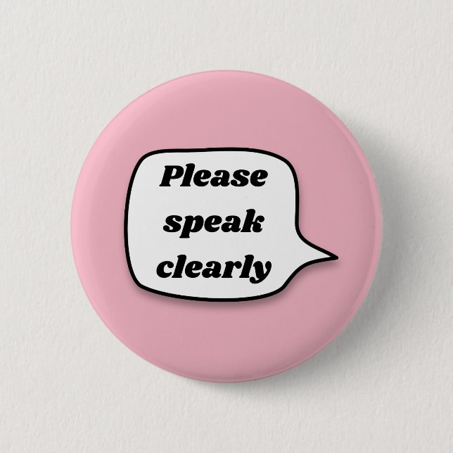 Badge Rond 5 Cm Veuillez parler clairement (Devant)