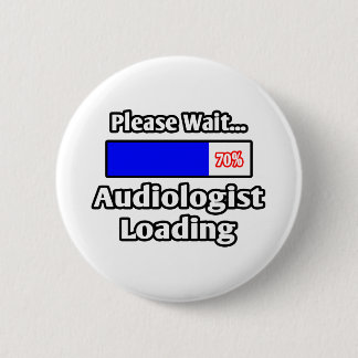Badge Rond 5 Cm Veuillez patienter...Audiologiste Chargement