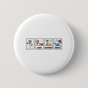 Badge Rond 5 Cm Veux Pause Été Enseignant Dernier Jour De L'École 