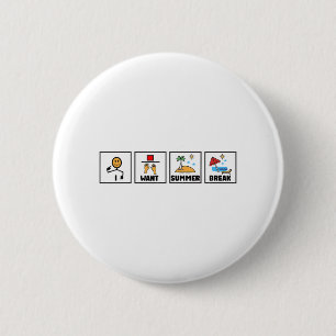 Badge Rond 5 Cm Veux Pause Été Enseignant Dernier Jour De L'École