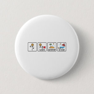Badge Rond 5 Cm Veux Pause Été Enseignant Dernier Jour De L'École