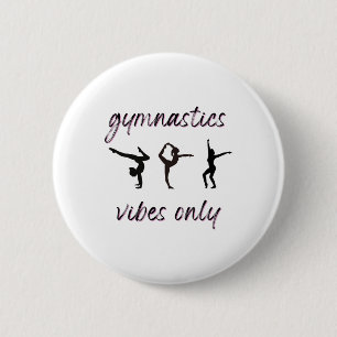 Badge Rond 5 Cm Vibes de gymnastique Seulement Tumbling Dancing At