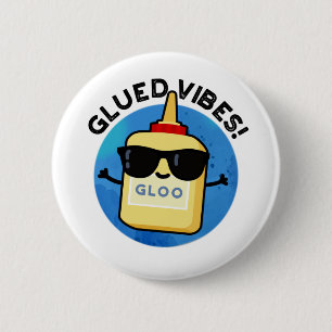 Badge Rond 5 Cm Vibes Gluées Funny Glue Pun