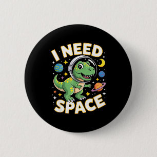 Badge Rond 5 Cm Vie de Fife J'ai besoin d'espace T-rex Astronaute