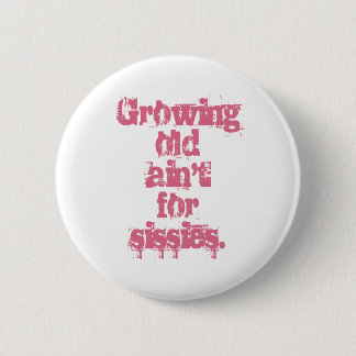 Badge Rond 5 Cm Vieillir n'est pas pour les mauviettes Lettres ros