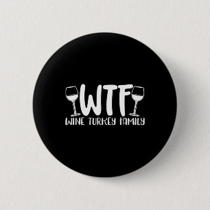 Badge Rond 5 Cm Vin Wtf Dinde Famille Action de grâce Noël