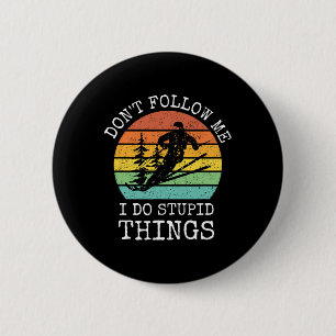 Badge Rond 5 Cm Vintage Ne me suivez pas Je fais des choses stupid