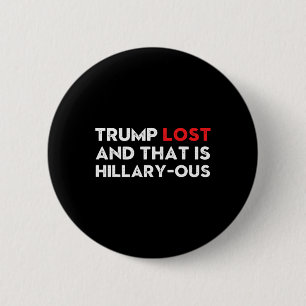 Badge Rond 5 Cm Vintage Trump Perdu Et C'est Hillary-ement Drôle V