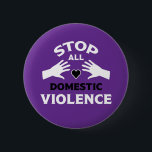 Badge Rond 5 Cm Violence domestique<br><div class="desc">Arrêtez la violence domestique. ©Copyright HGIFY | Boutiques HGI uniquement. Tous droits réservés.</div>