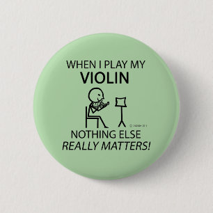 Badge Rond 5 Cm Violon, Rien D'Autre N'A D'Importance