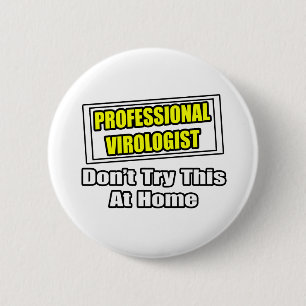 Badge Rond 5 Cm Virologue professionnel...Plaisanterie