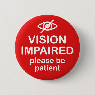 Badge Rond 5 Cm Vision endommagée S'il vous plaît être patient rou
