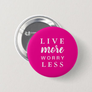 Badge Rond 5 Cm Vivent plus d'inquiétude moins de citation