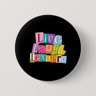Badge Rond 5 Cm Vivez Riez Lexapro Citations Drôles Dépression