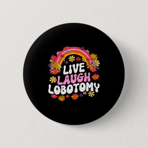 Badge Rond 5 Cm Vivez Riez Lobotomie Drôle Graphique