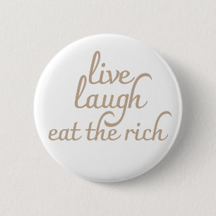 Badge Rond 5 Cm Vivez Riez Mangez les Riches