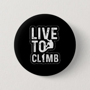Badge Rond 5 Cm Vivre pour grimper Aventure de randonnée d'alpinis