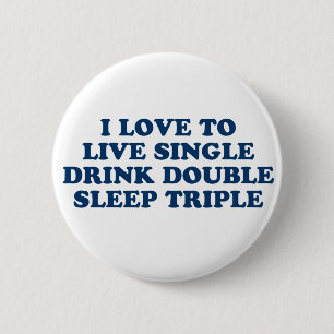 Badge Rond 5 Cm Vivre un seul verre double sommeil triple