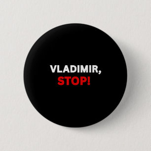 Badge Rond 5 Cm Vladimir Stop ! Drôle Tee Sarcastique Avec Dire Am