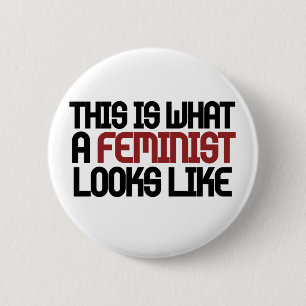 Badge Rond 5 Cm Voici à quoi ressemble un féministe