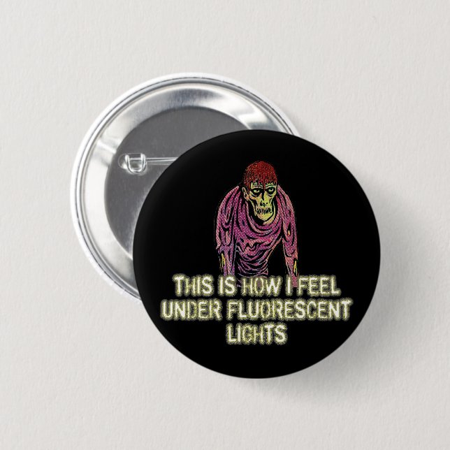 Badge Rond 5 Cm Voici comment je me sens sous les lumières fluores (Devant & derrière)