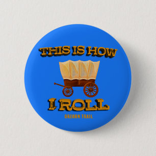 Badge Rond 5 Cm Voici comment je roule, Oregon Trail History Buff