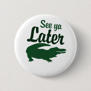 Badge Rond 5 Cm Voir plus tard alligator
