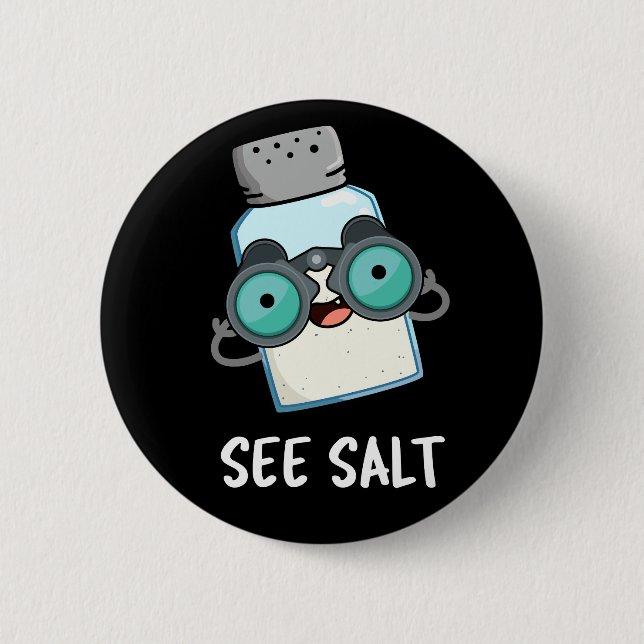 Badge Rond 5 Cm Voir Salt Funny Sea Salt Pun de sel Dark BG (Devant)