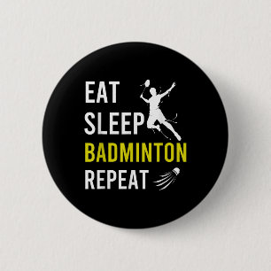 Badge Rond 5 Cm Volant de Badminton Manger Dormir Répéter Entraîne