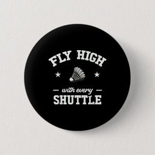 Badge Rond 5 Cm Voler Haut Avec Chaque Navette Badminton
